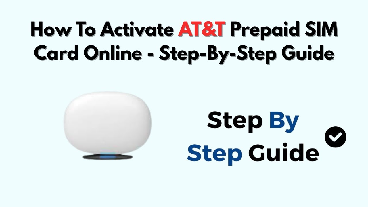 How To Activate AT&T Prepaid SIM Card Online - Step-By-Step Guide