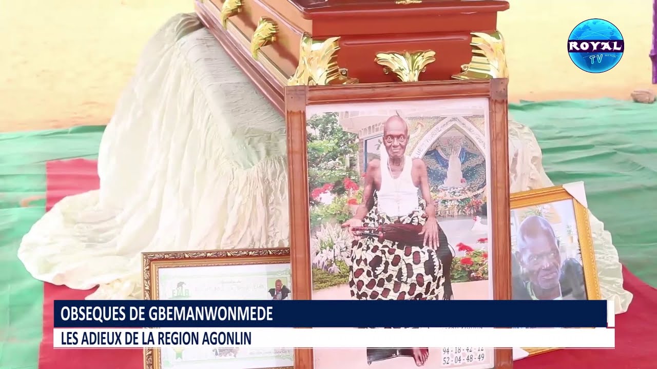 DEUIL/ OBSEQUES DE GBEMANWONMEDE  LA REGION D'AGONLIN FAIT SES ADIEUX
