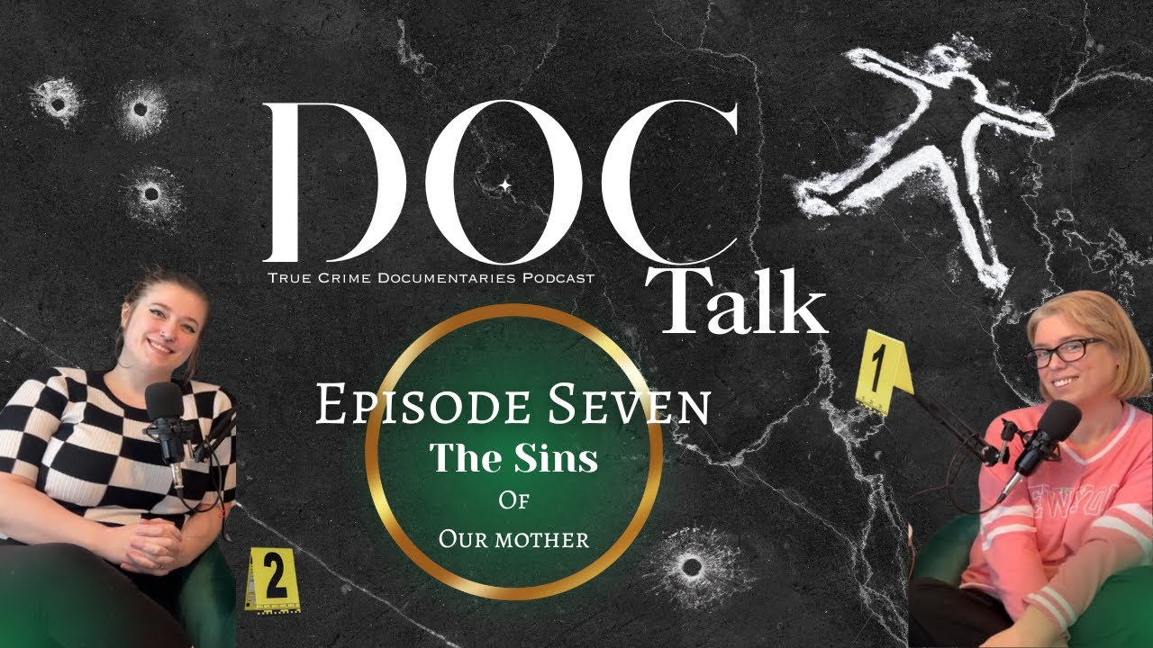 The Sins of Our Mother | Doc Talk Episode #7