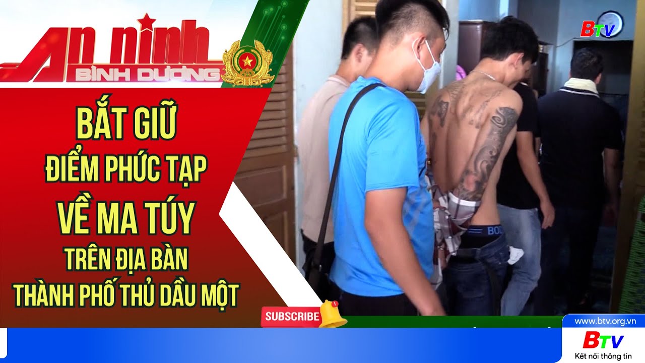 Bắt giữ điểm phức tạp về ma túy trên địa bàn TP. Thủ Dầu Một #anninh #toipham #tintuc