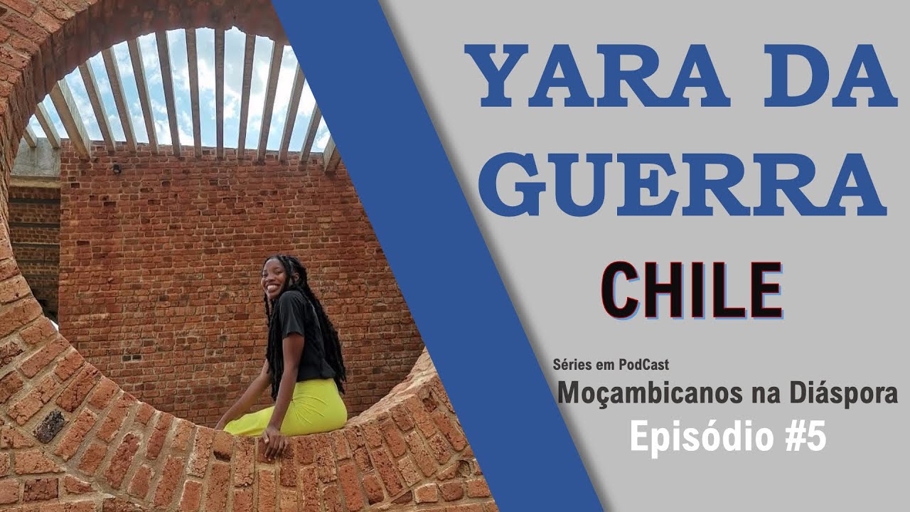 Ep5. YARA DA GUERRA GENERAL - Moçambicanos na Diáspora