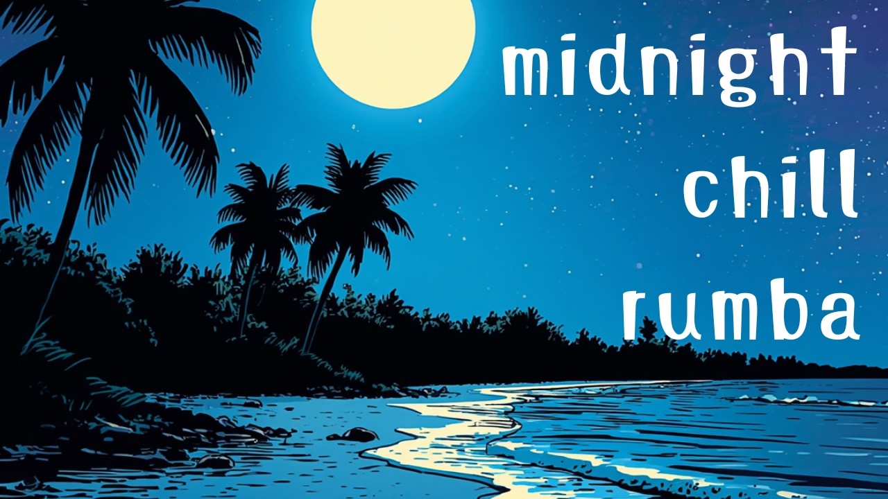 Midnight Slow Rumba ── Chill Beats to Relax / Study to