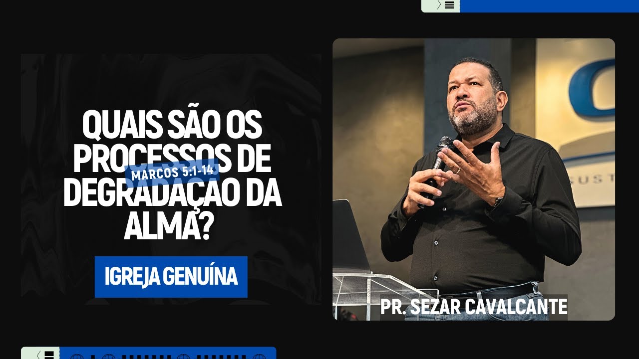 QUAIS SÃO OS PROCESSOS DE DEGRADAÇÃO DA ALMA? | PR. SEZAR CAVALCANTE
