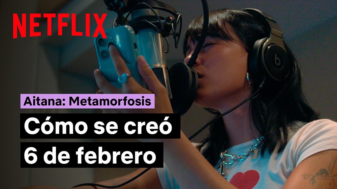 Aitana: Metamorfosis | Cómo se creó la canción 6 de febrero | Netflix