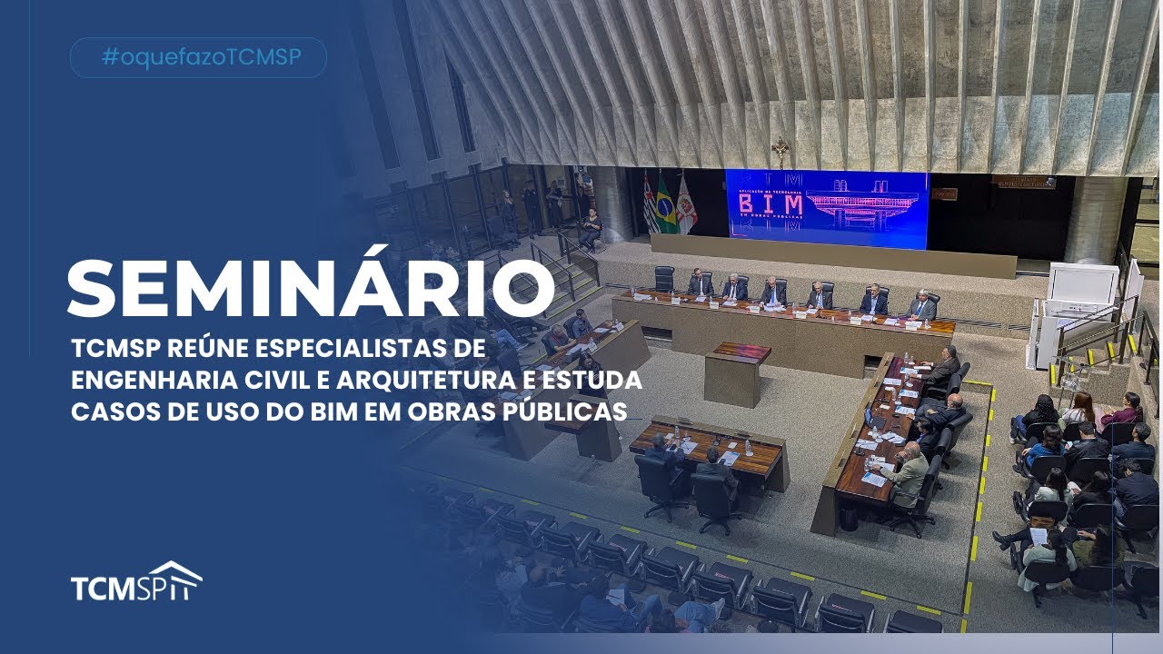 Semin&aacute;rio do TCMSP re&uacute;ne especialistas e estuda casos de uso do BIM em obras p&uacute;blicas