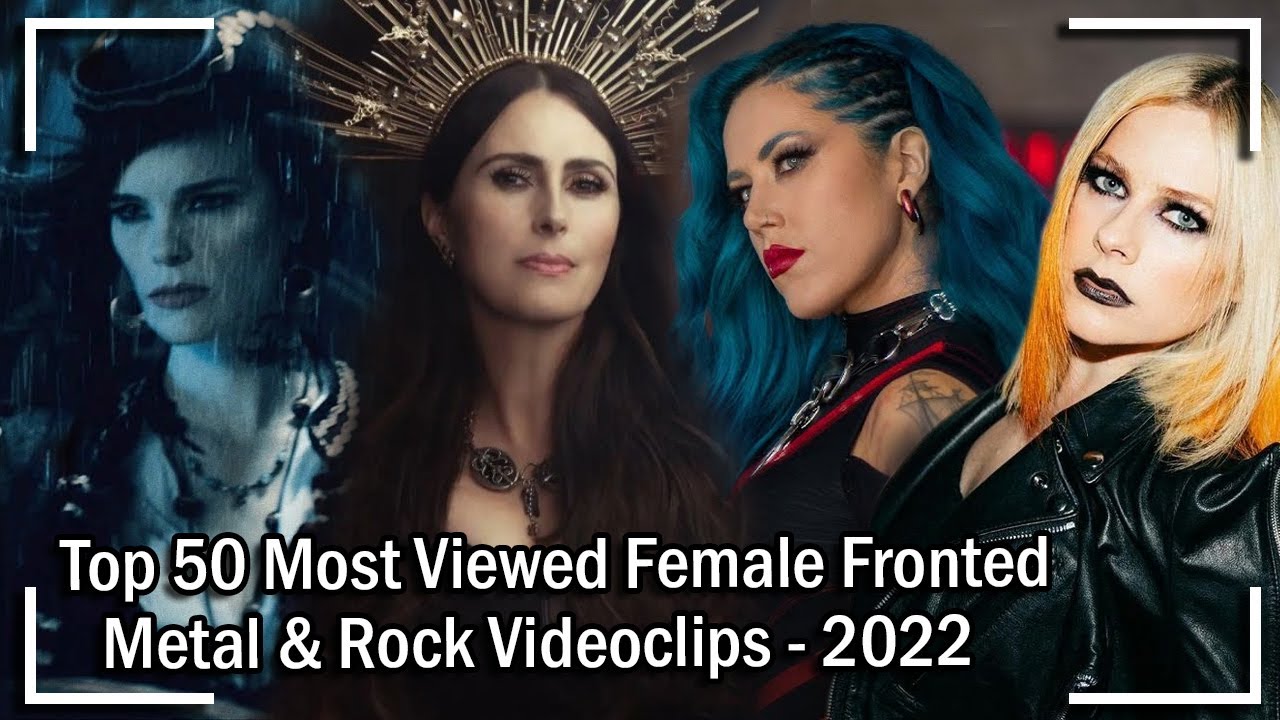 Top 50 Most Viewed Female Fronted Metal & Rock Videoclips - 2022