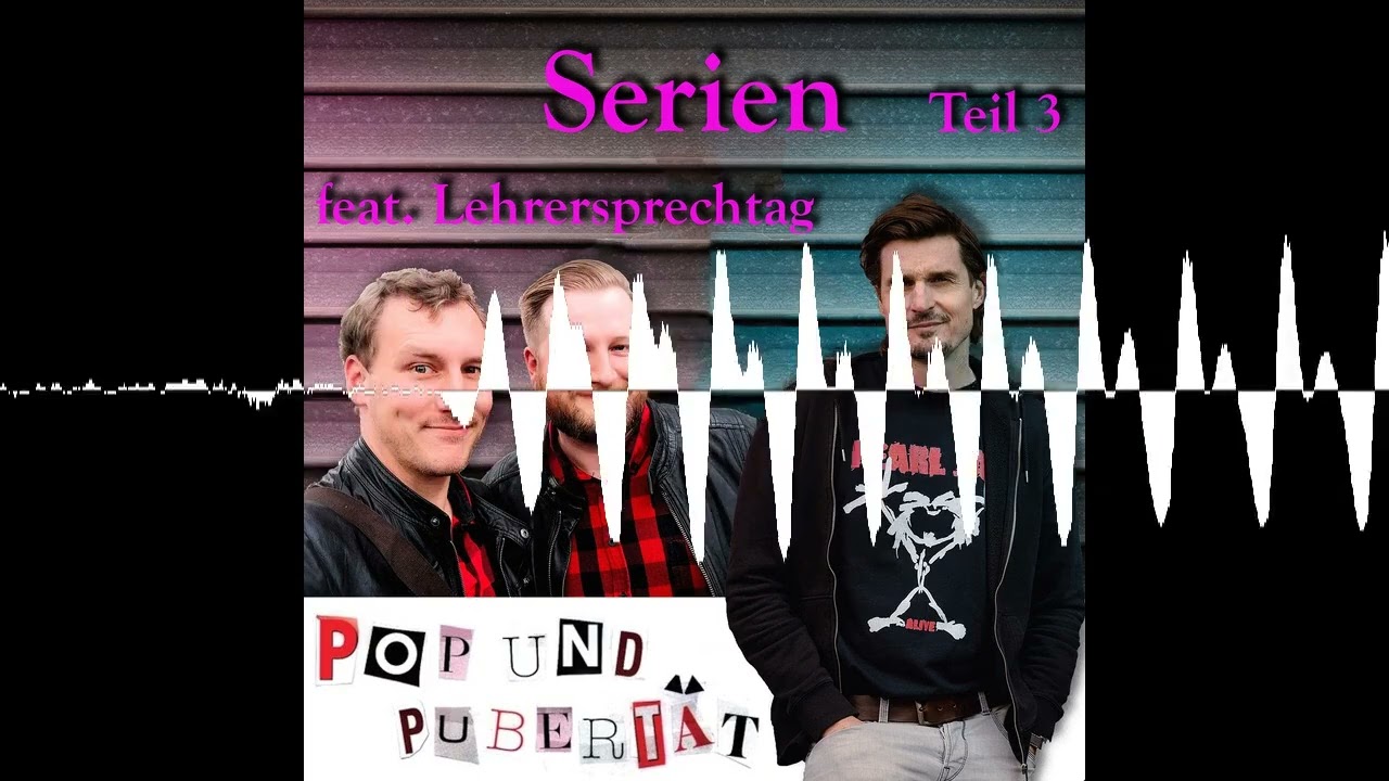 Sonderfolge: Pop und Pubertät Serien - Teil 3 - Lehrersprechtag