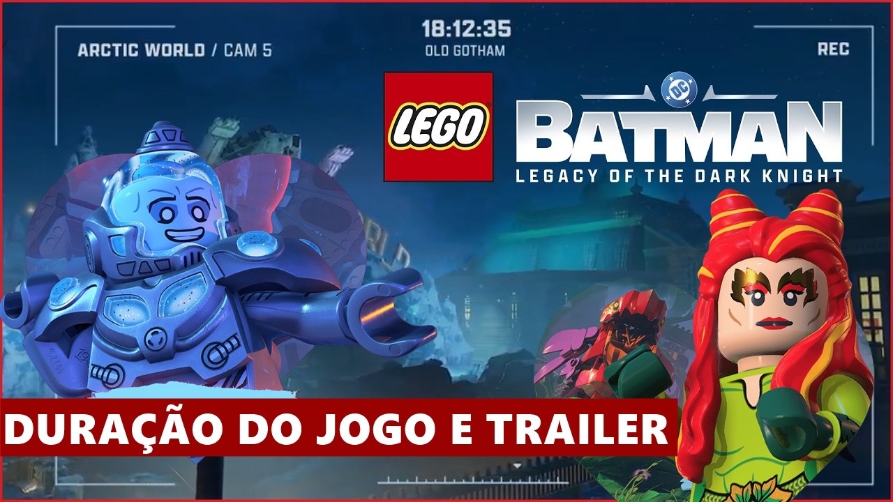 LEGO Batman Legacy of the Dark Knight - Duração do Jogo e Novo Trailer ESSA SEMANA!