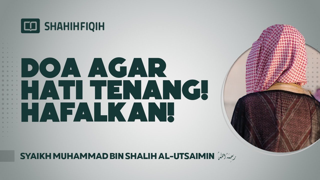 Doa Agar Hati Tenang! Hafalkan! - Syaikh Muhammad bin Shalih Al-Utsaimin #nasehatulama #fatwaulama