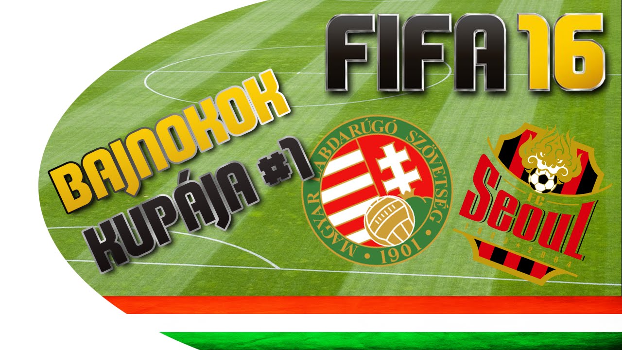 Magyarország vs FC Seoul | FIFA 16 - Bajnokok Kupája 1. rész [HUN / Magyar]