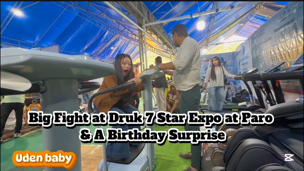 Part-2 Big Fight at Druk 7 Star Expo at Paro 😡 & A Birthday Surprise  @BhutaneseDreamer @Sunujigsen 