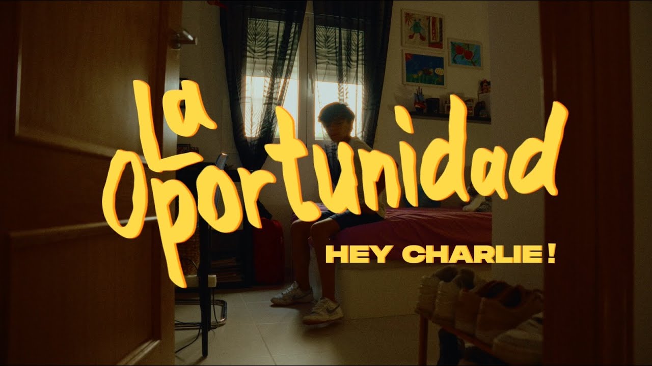 HEY CHARLIE! - LA OPORTUNIDAD (Videoclip)