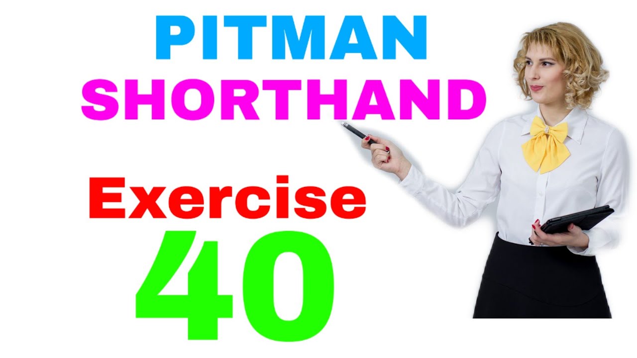 Shorthand Exericse 40 // Steno Exericse 40 // Pitman Shorthand Exericse No 40
