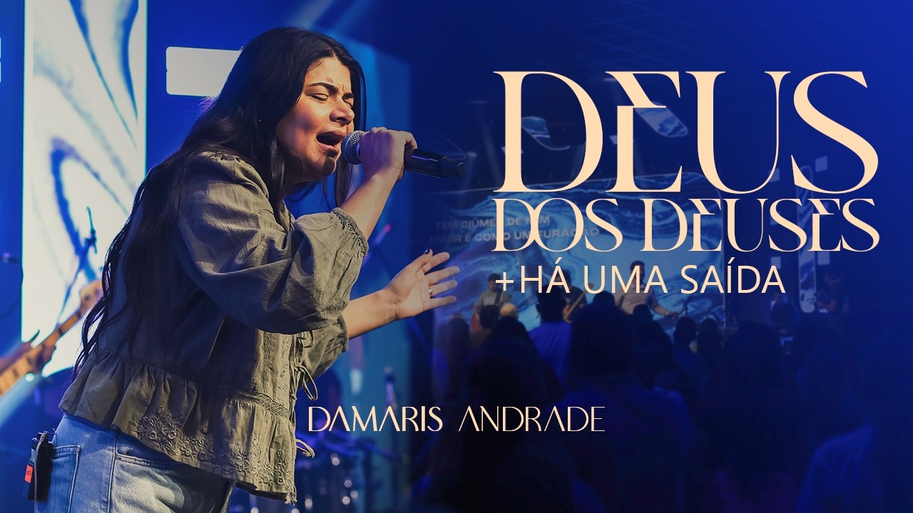 DEUS DOS DEUSES + HÁ UMA SAÍDA | DAMARIS ANDRADE