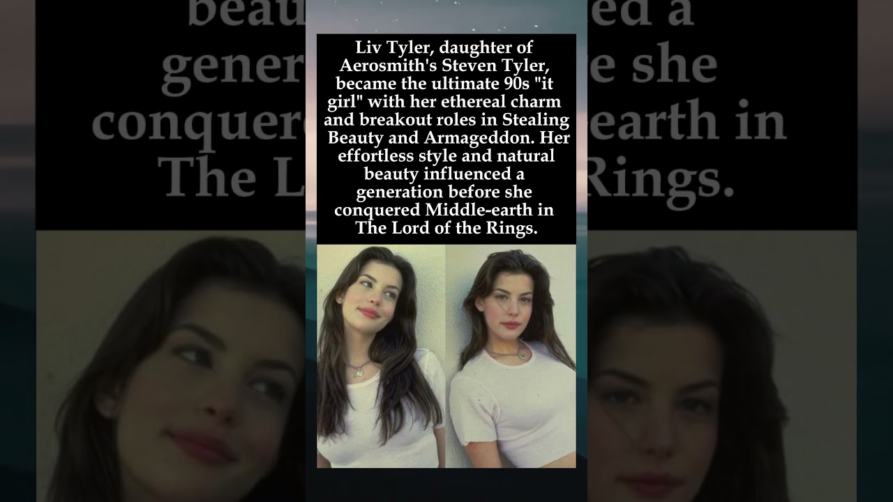 The Definitive 90s It Girl: Liv Tyler's Rise from Rock Royalty to Hollywood Legend #LivTyler