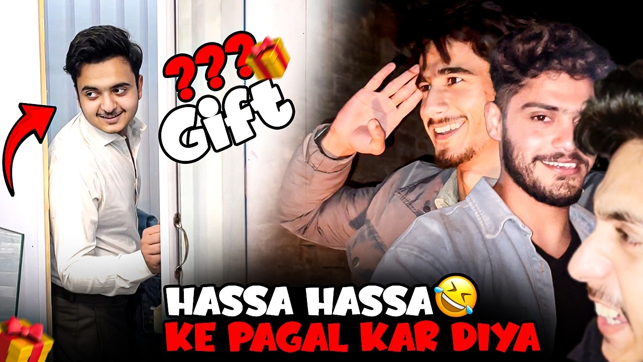 Hassa Hassa ke Pagal kar diya Dosto Ne 🤣| Hassnain Ko Kya Gift Diya Mein Ne ???