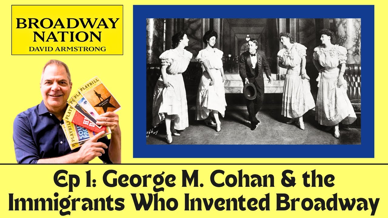 Ep 1: George M. Cohan and the Immigrants Who Invented Broadway.