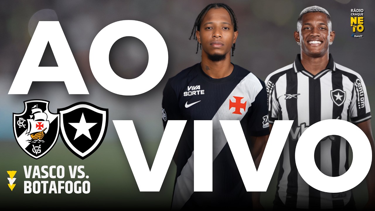 Vasco x Botafogo | AO VIVO | Campeonato Brasileiro 2026 | R&aacute;dio Craque Neto