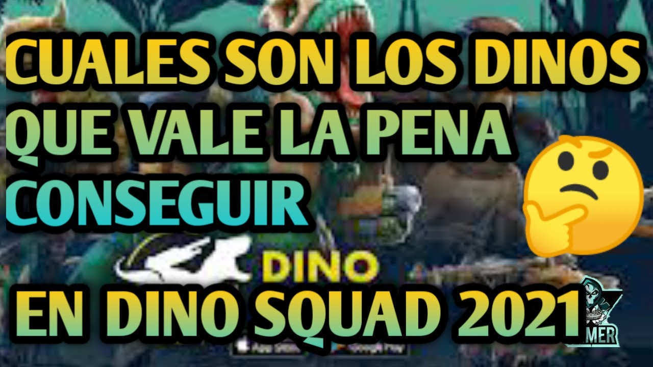 CUALES SON LOS DINOS QUE VALE LA PENA COMPRAR EN DINO SQUAD 2021