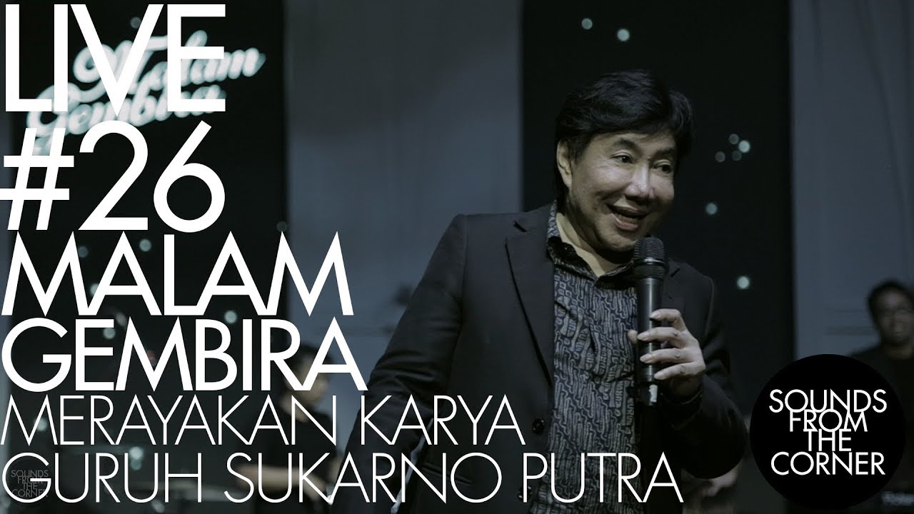Sounds From The Corner : Live #26 Malam Gembira // Merayakan Karya Guruh Sukarno Putra
