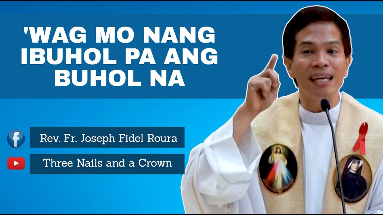 WAG MO NANG IBUHOL ANG BUHOL NA | Homily by Fr. Fidel Roura