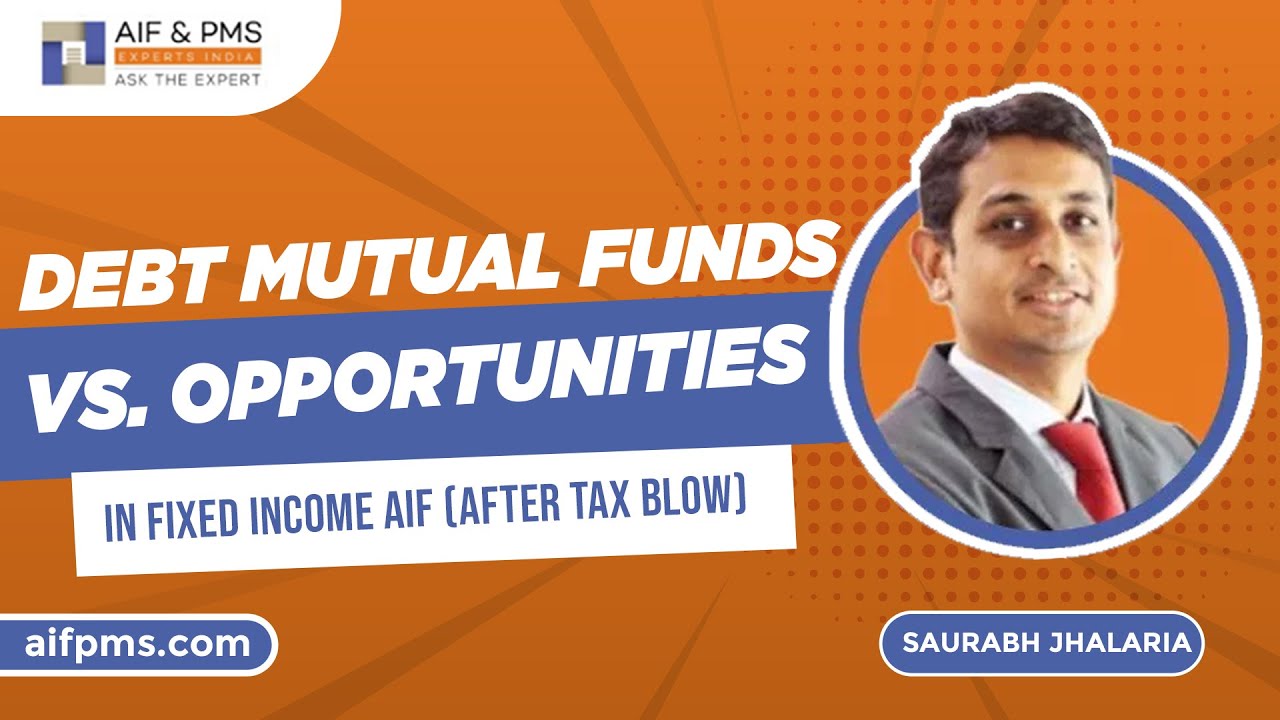 Debt Mutual Funds vs. Opportunities in Fixed Income AIF (After Tax Blow)| AIF & PMS Experts India