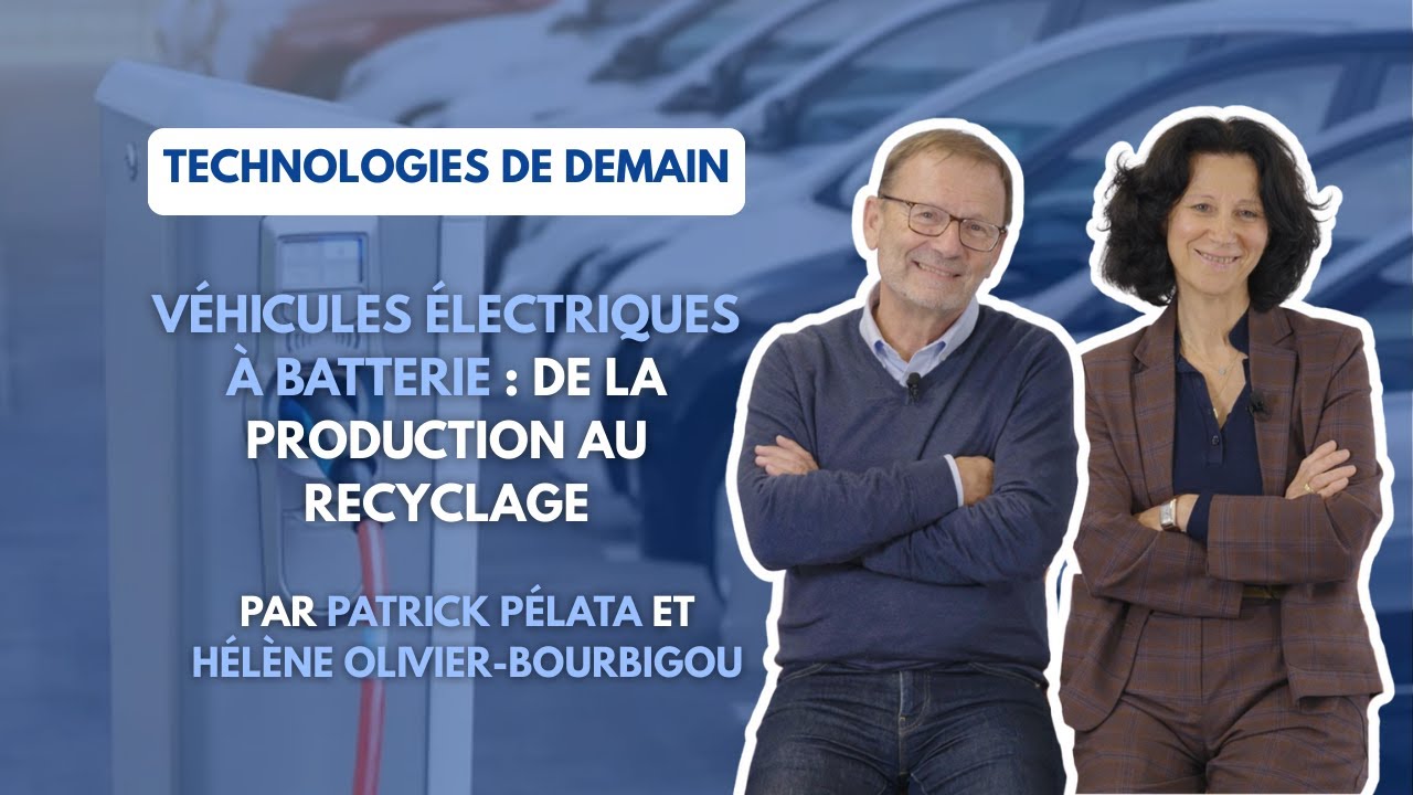 Véhicules électriques à batterie : de la production au recyclage - Technologies de demain