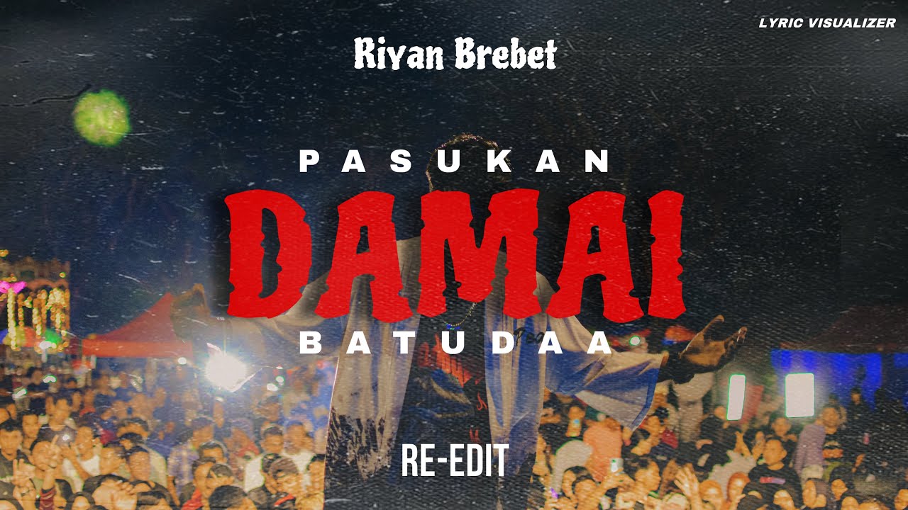 Riyan Brebet - PASUKAN DAMAI BATUDAA | RE-EDIT ( Lyric Visualizer )
