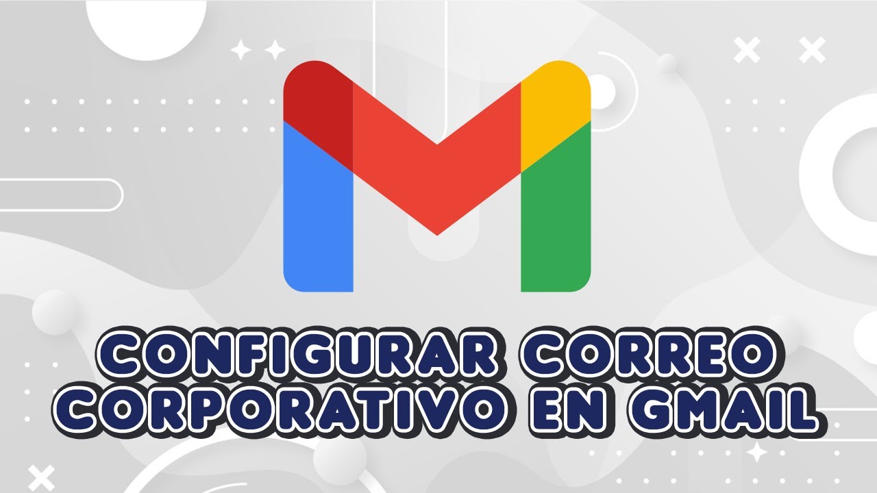 Configurar correo corporativo en Gmail 2026