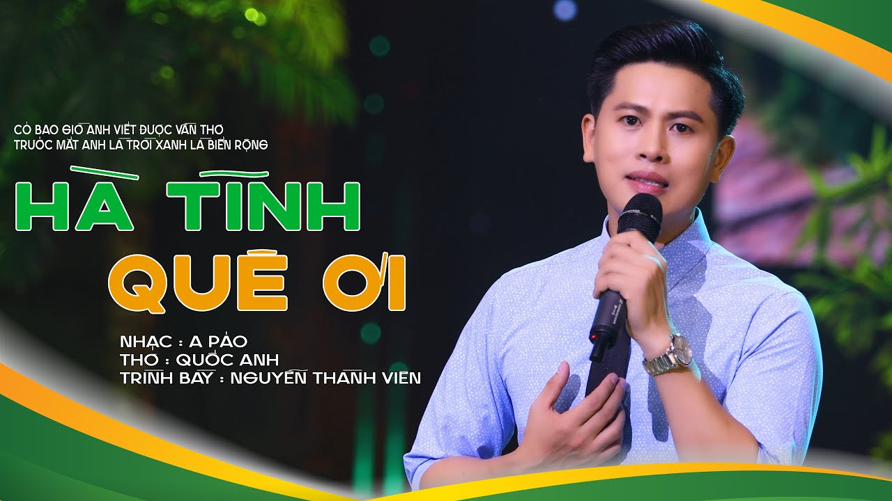 Hà Tĩnh Quê Ơi -  Nguyễn Thành Viên [ Ca Khúc Đang 🔥🔥🔥 Có Bao Giờ Anh Viết Được Vần Thơ