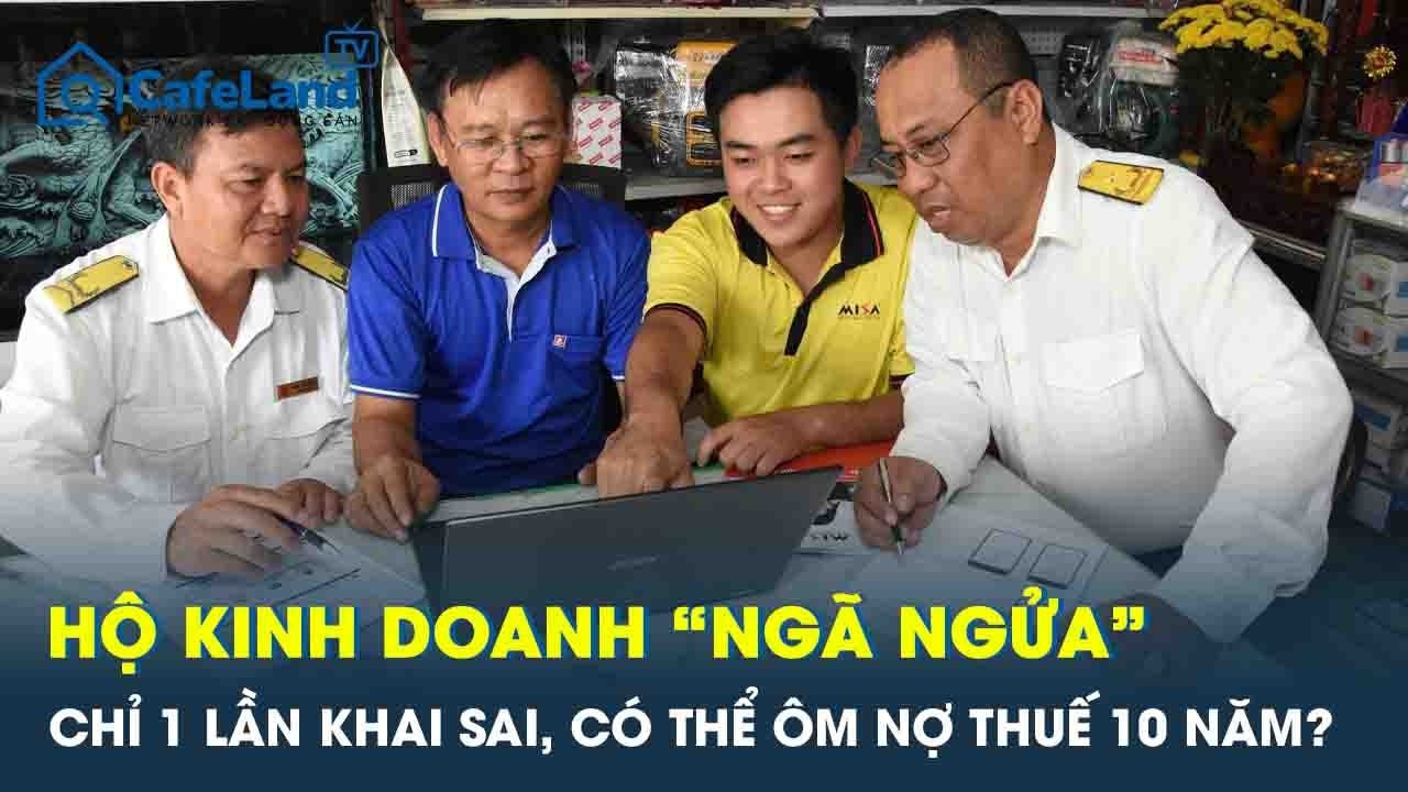 Hộ kinh doanh “ngã ngửa”: Chỉ một lần khai sai, có thể “ôm nợ” thuế suốt 10 năm?