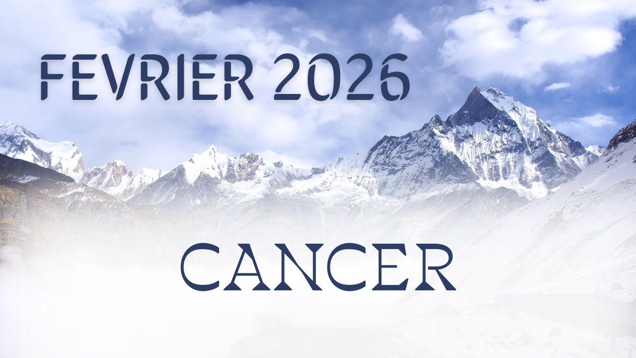 CANCER FEVRIER 2026 : 
