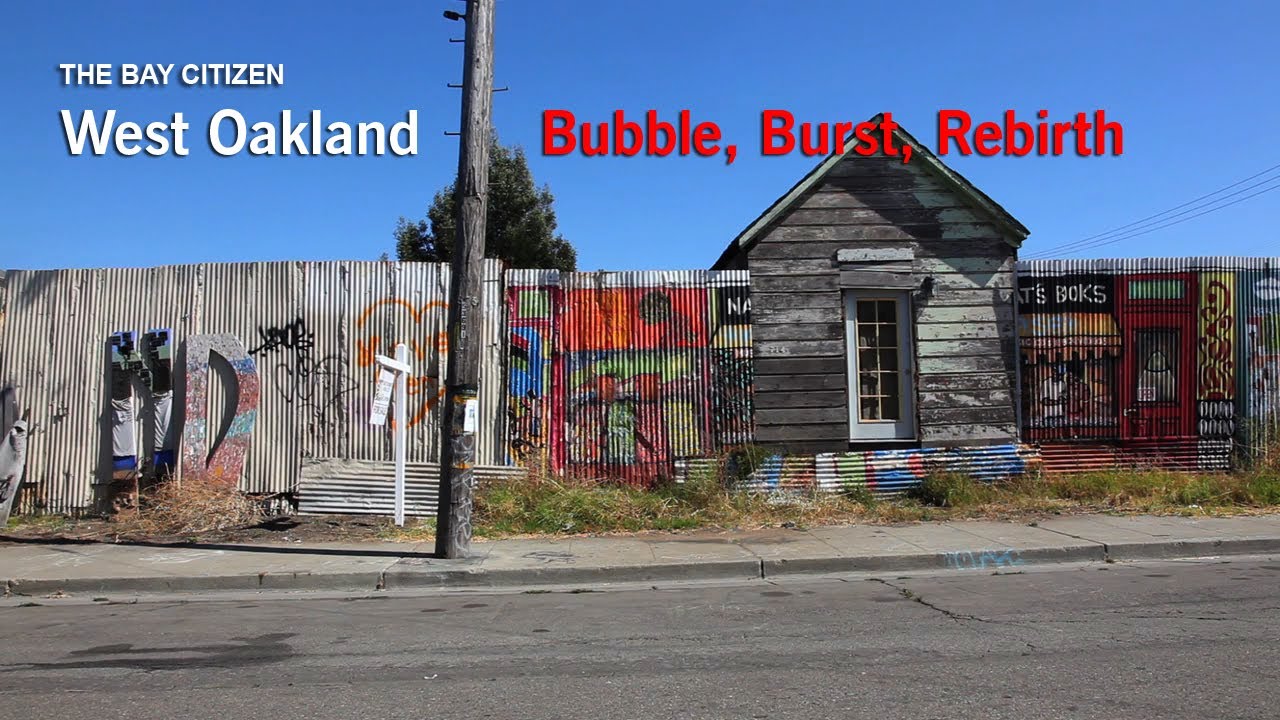 West Oakland: Bubble, Burst, Rebirth