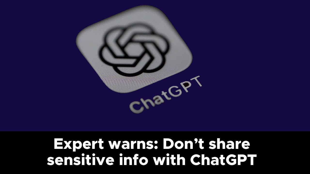 Expert warns: Don&rsquo;t share sensitive info with ChatGPT