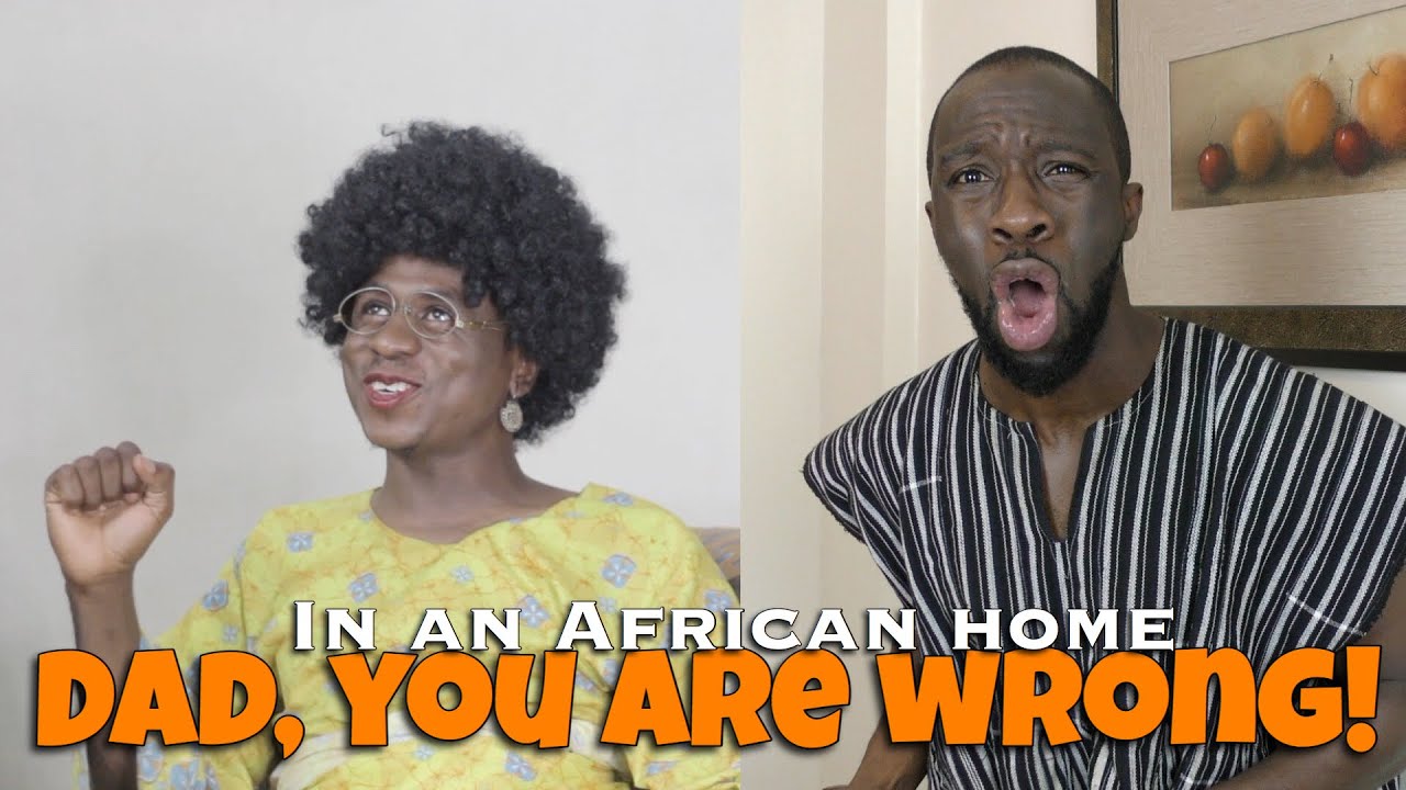 In An African Home: Dad, You Are Wrong!