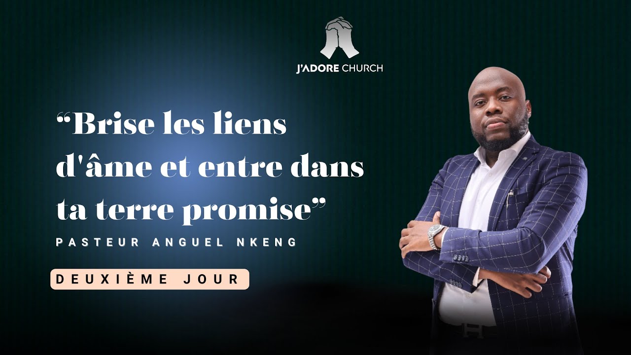 “BRISE LES LIENS D'ÂME” I PASTEUR  ANGUEL NKENG l SAMEDI 22/11/2025 | J'ADORE CHURCH