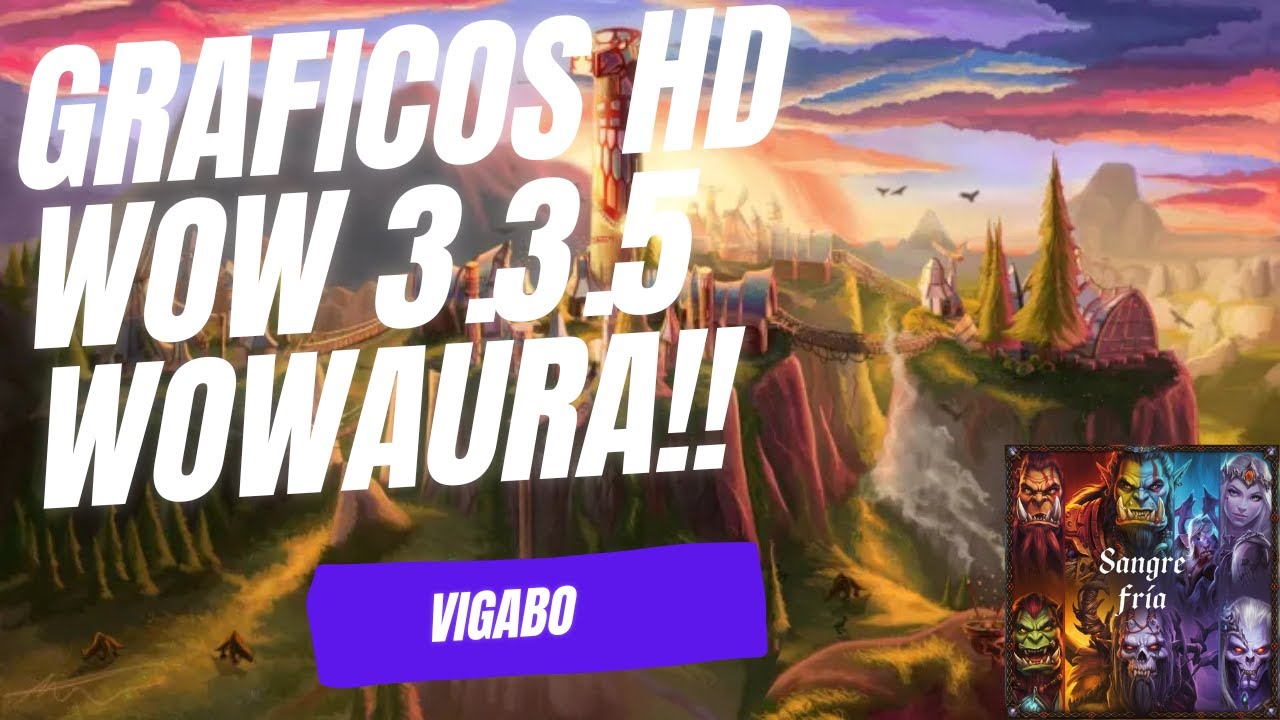 DESCARGA EL CLIENTE HD DE WOW 3.3.5 (WowAura)