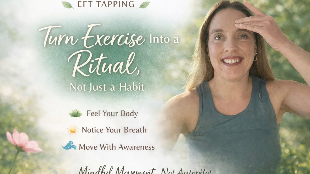 EFT Tapping for Creating a Mindful Exercise Ritual 🌸