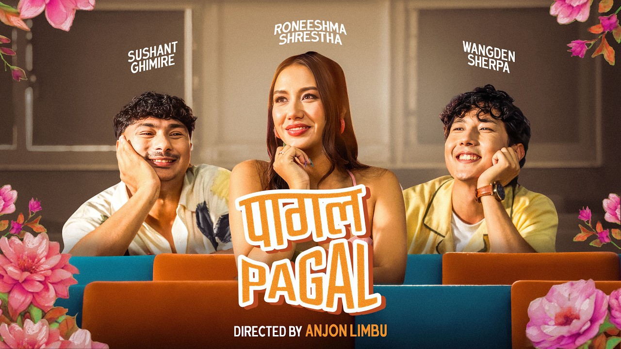 Wangden Sherpa & Sushant Ghimire - Pagal Pagal (Official Video) ft. Melina Rai & Roneeshma Shrestha