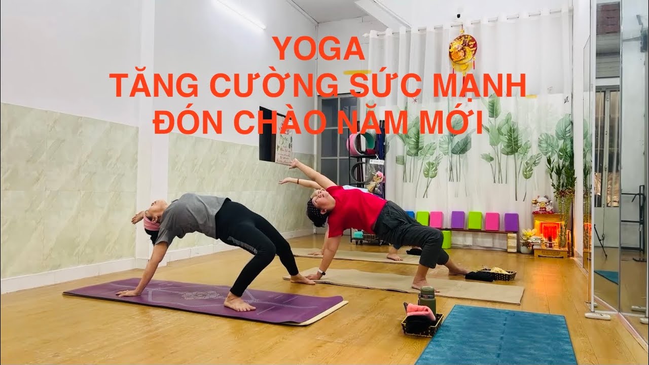 YOGA! TĂNG CƯỜNG SỨC MẠNH GIẢI PHÓNG TIÊU CỰC ĐÓN CHÀO NĂM MỚI!