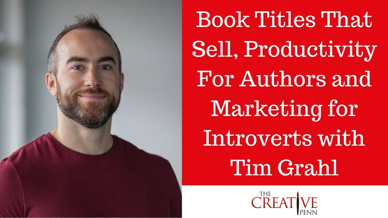 Book Titles That Sell, Productivity For Authors And Marketing For Introverts With Tim Grahl
