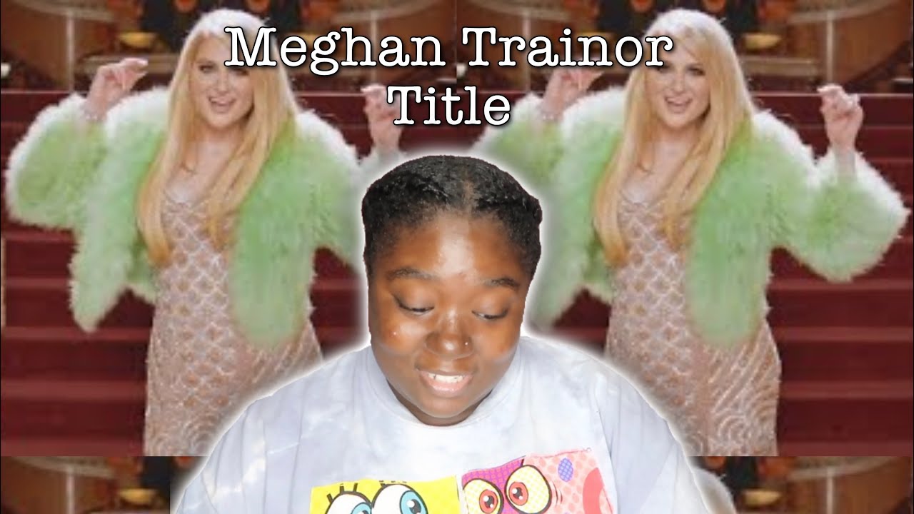 MEGHAN TRAINOR- TITLE MUSIC VIDEO | REACTION