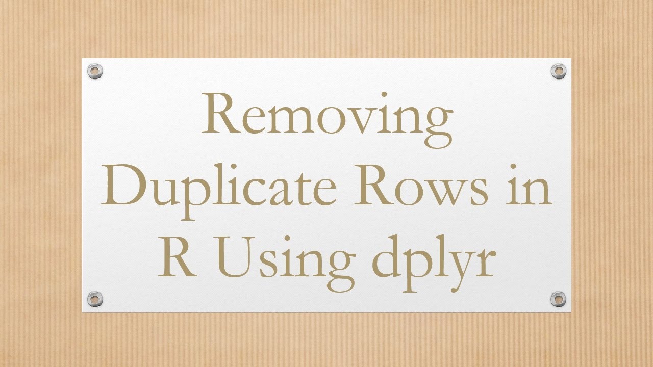 Removing Duplicate Rows in R Using dplyr
