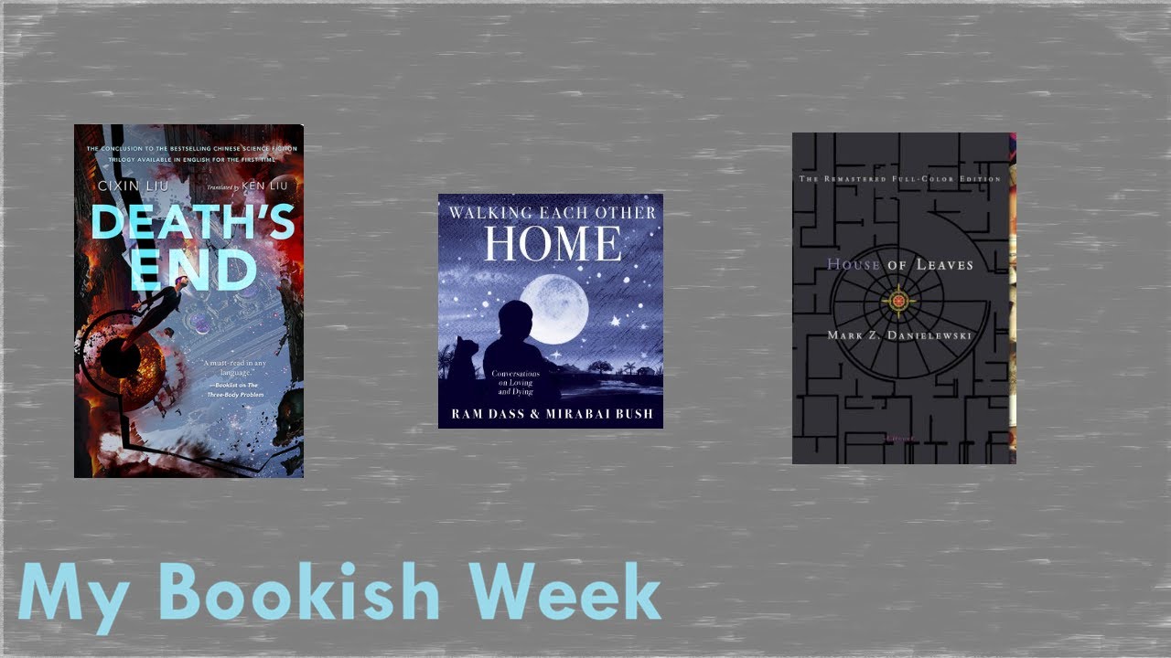 My Bookish Week Jan 31 - Death's End, House of Leaves, Walking Each Other Home