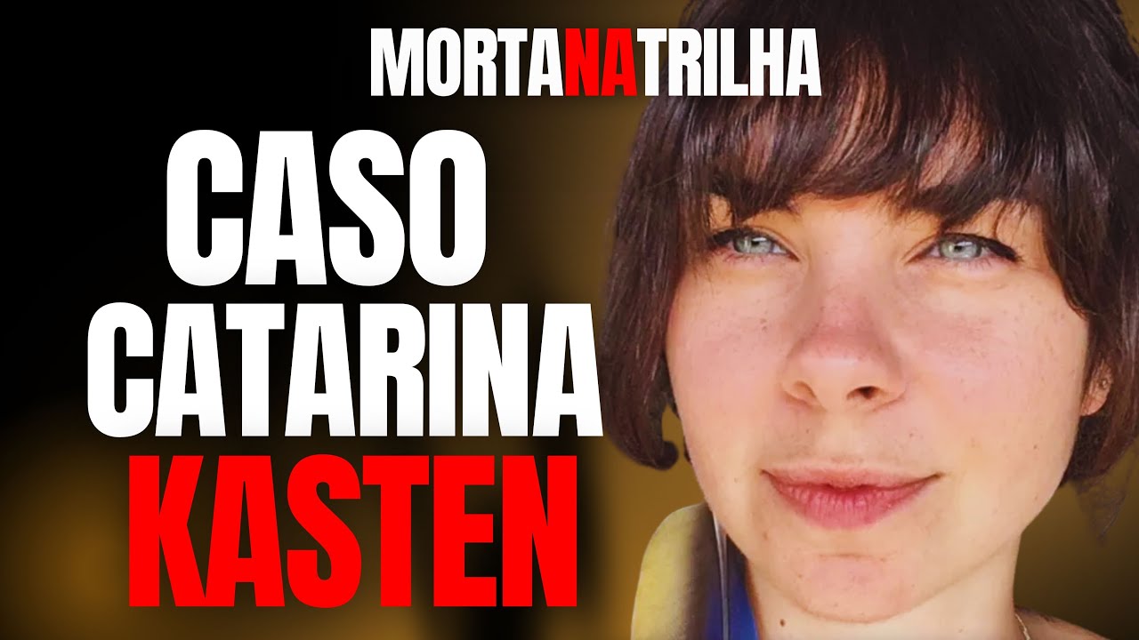 CATARINA KASTEN, VIOLENTADA E MORTA EM TRILHA EXPÕE O FEMINICÍDIO EM SANTA CATARINA