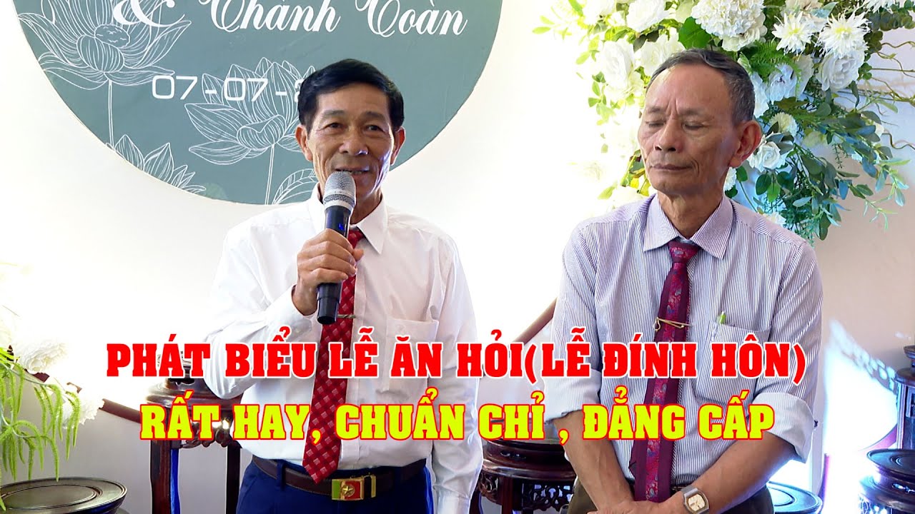 Phát biểu lễ ăn hỏi(lễ đính hôn) rất hay, chuẩn chỉ, đẳng cấp