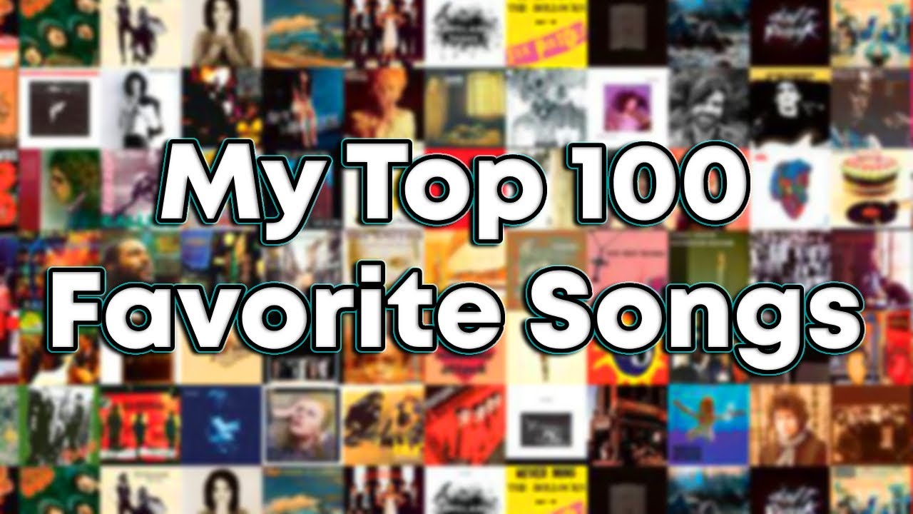 My Top 100 Favorite Songs!!!