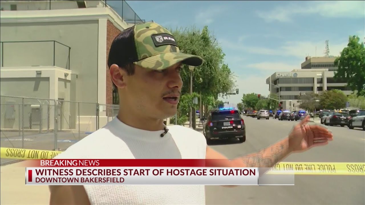 Witness describes start of the hostage situation in downtown Bakersfield