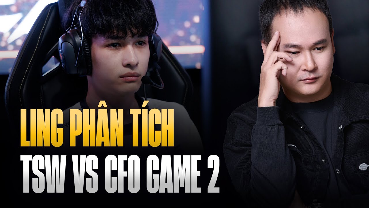 LING PHÂN TÍCH TSW vs CFO - GAME 2: EDDIE - LÝ TRÍ CUỐI CÙNG CỦA TSW