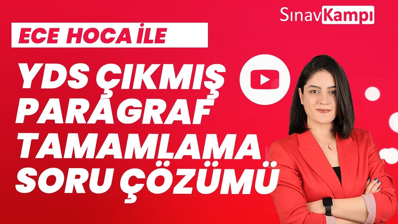 2021/1 YDS ÇIKMIŞ PARAGRAF TAMAMLAMA SORU ÇÖZÜM DERSİ I ECE HOCA